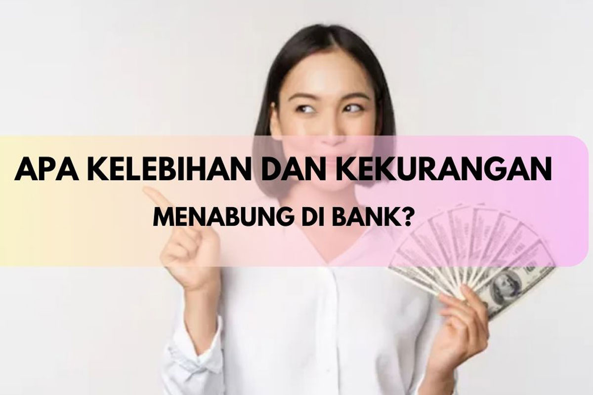 apa kelebihan dan kekurangan menabung di bank