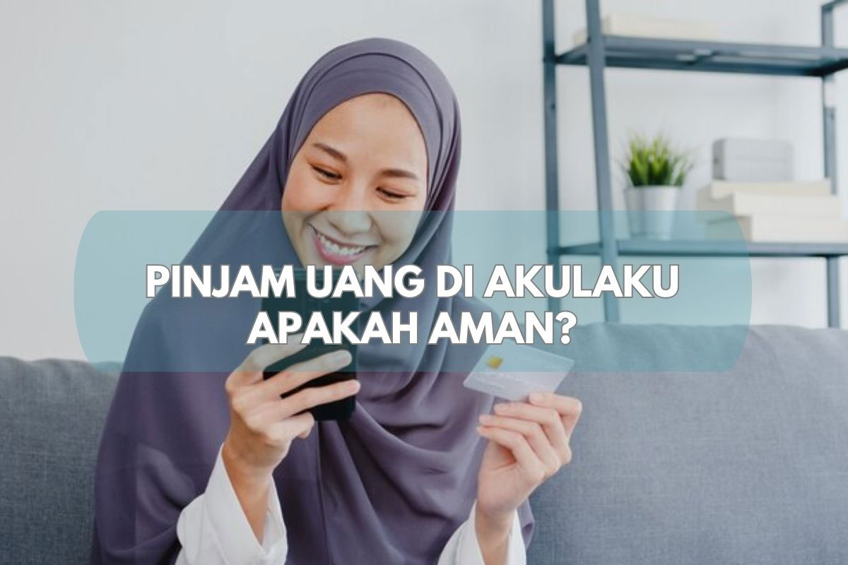 pinjam uang di akulaku apakah aman