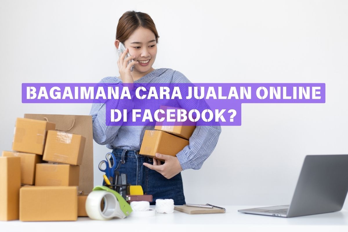 bagaimana cara jualan online di Facebook