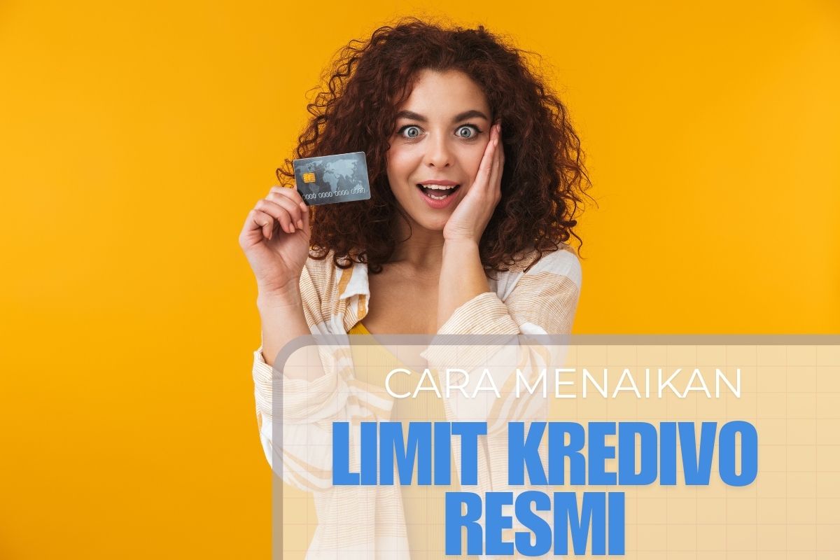 Cara menaikan limit kredivo